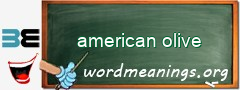 WordMeaning blackboard for american olive